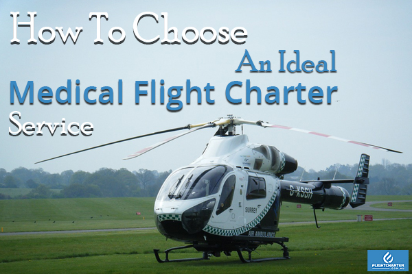 How To Choose A Medical Flight Charter Service